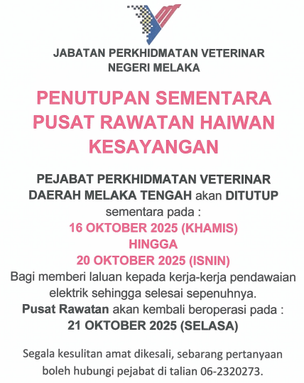 PENGUMUMAN PENUTUPAN SEMENTARA PUSAT RAWATAN HAIWAN KESAYANGAN MELAKA TENGAH.